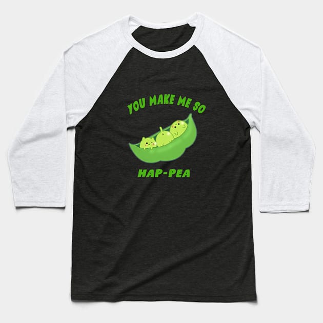 You Make Me So Hap-Pea! Baseball T-Shirt by Mysticalart